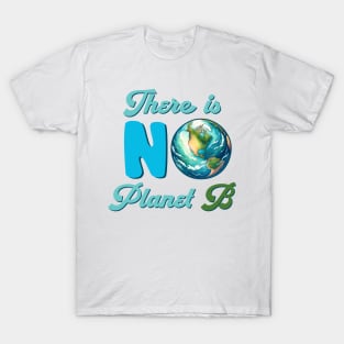 There Is No Planet B T-Shirt